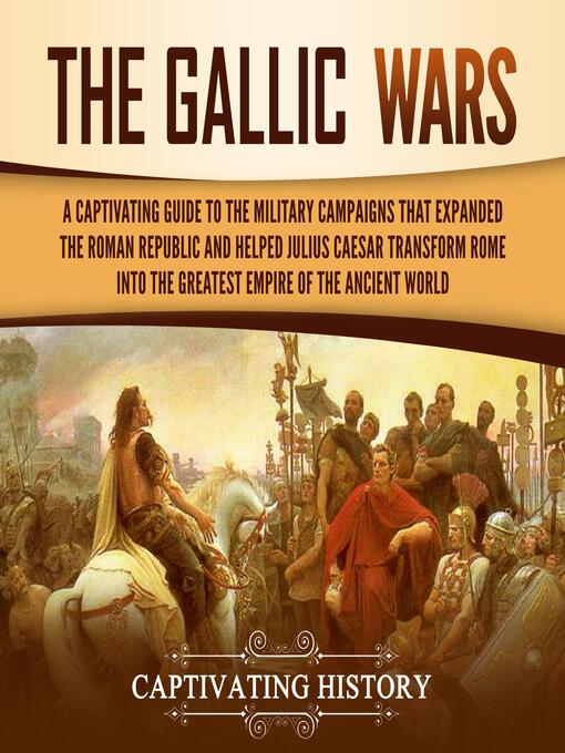 Title details for The Gallic Wars by Captivating History - Available